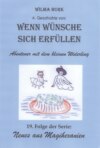 Wenn Wünsche sich erfüllen 4. Geschichte