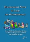 Mausefamilie Speck im Land der Gartenzwerge