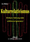 Kulturrelativismus - Ehrbare Haltung oder schlimme Ignoranz?