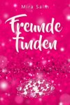 Freunde finden: Wie Du Dein Selbstbild veränderst und so ganz leicht Deine Schüchternheit überwinden, neue Freunde finden und bleibende Freundschaften aufbauen kannst