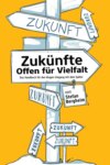 Zukünfte – Offen für Vielfalt