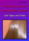 Wie bekomme ich traumhafte Haare?