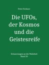 Die UFOs, der Kosmos und die Geistesreife