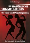 Die natürliche Stimmführung für Jazz- und Populargesang