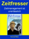 Zeitfresser - Zeitmanagement ist unerlässlich