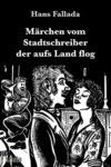 Märchen vom Stadtschreiber der aufs Land flog