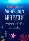 Die fröhlichen Meerestiere von der Trauminsel - Massagegeschichten für Kinder