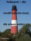 Pellworm – die nordfriesische Insel, die etwas anders ist