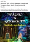 Märchen und Geschichten für Kinder zum Vorlesen, Gute Nacht Geschichten für Kinder