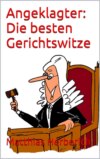 Angeklagter: Die besten Gerichtswitze