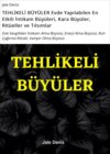 TEHLİKELİ BÜYÜLER Evde Yapılabilen En Etkili İntikam Büyüleri, Kara Büyüler, Ritüeller ve Tılsımlar