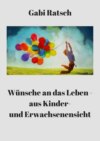 Wünsche an das Leben - aus Kinder- und Erwachsenensicht