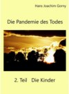 Die Pandemie des Todes 2.Teil Die Kinder