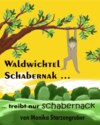 Waldwichtel Schabernak treibt nur Schabernack