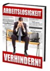 Arbeitslosigkeit verhindern!