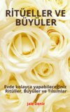 RİTÜELLER VE BÜYÜLER - Evde kolayca yapabileceğiniz Ritüller, Büyüler ve Tılsımlar