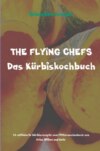 THE FLYING CHEFS Das Kürbiskochbuch