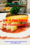 THE FLYING CHEFS Das Fischkochbuch