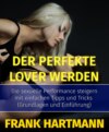 Der perfekte Lover werden