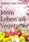 Mein Leben als Vegetarier