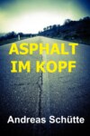 Asphalt im Kopf