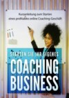 Starte jetzt dein eigenes Coaching Business