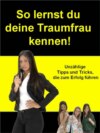 So lernst du deine Traumfrau kennen! - 161 Seiten