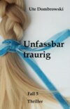 Unfassbar traurig