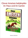 Clever Ameisen bekämpfen - Im Haus und im Garten