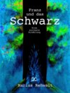 Franz und das Schwarz