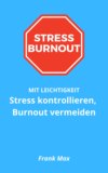 Stress kontrollieren, Burnout vermeiden