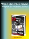 Wenn ER Schluss macht - Fahrplan für verlassene Frauen