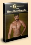 Die 6 Geheimnisse eines Waschbrettbauchs