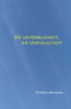 Die Unsterblichkeit, die Unendlichkeit,