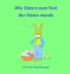 Wie Ostern zum Fest der Hasen wurde