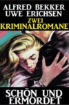 Schön und ermordet: Zwei Kriminalromane