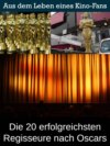 Die 20 erfolgreichsten Regisseure nach Oscars