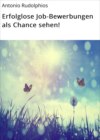 Erfolglose Job-Bewerbungen als Chance sehen!