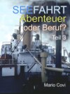 Seefahrt - Abenteuer oder Beruf? - Teil 3