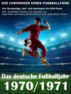 Das deutsche Fußballjahr 1970 / 1971