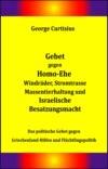 Gebet gegen Homo-Ehe, Windräder, Stromtrasse, Massentierhaltung und Israelische Besatzungsmacht