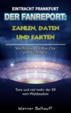 Die Eintracht – Zahlen, Daten und Fakten von Eintracht Frankfurt