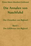 Die Annalen von Naschfuhd; aus den Chroniken von Biglund