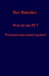 Was ist ein PC? Was kann man damit machen?