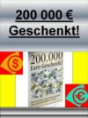 200000 Euro Geschenkt!