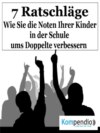 Wie Sie die Noten Ihrer Kinder in der Schule ums Doppelte verbessern