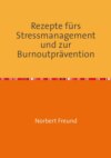 Rezepte für Stressmanagement und zur Burnoutprävention