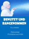 Benutzt und rangenommen