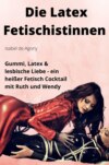 Die Latex Fetischistinnen