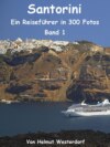 Santorini - Reiseführer in 300 Fotos - Band 1